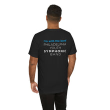 Load image into Gallery viewer, Philadelphia Youth Symphonic Band Unisex Short Sleeve Tee - I&#39;m with the Band
