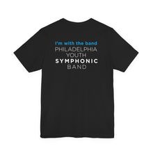 Load image into Gallery viewer, Philadelphia Youth Symphonic Band Unisex Short Sleeve Tee - I&#39;m with the Band
